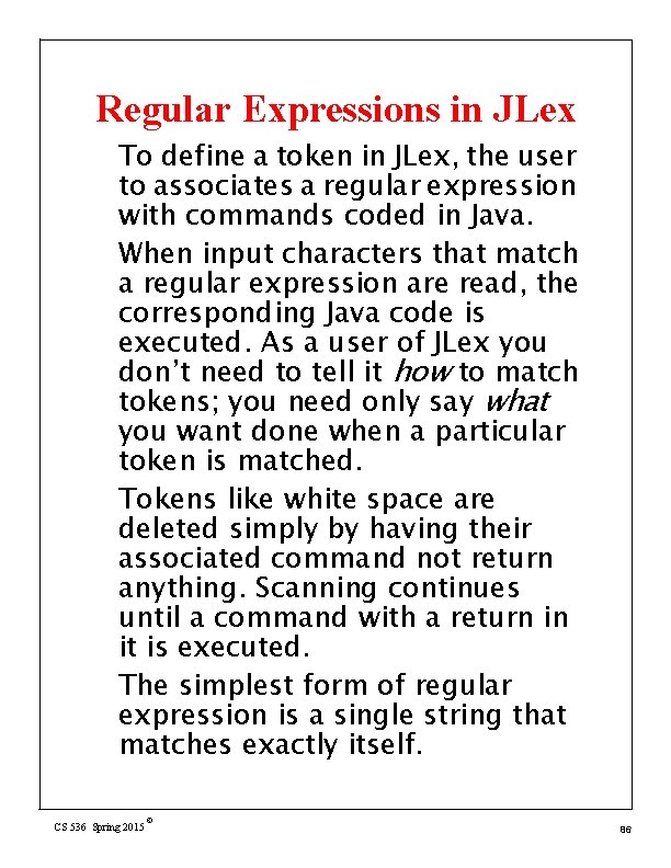 Regular Expressions in JLex To define a token in JLex, the user to associates