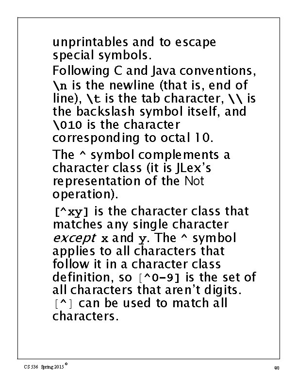 unprintables and to escape special symbols. Following C and Java conventions, n is the