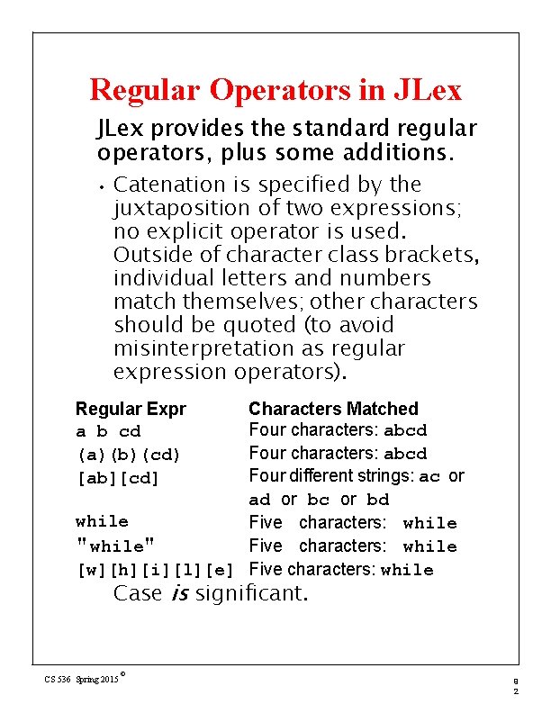 Regular Operators in JLex provides the standard regular operators, plus some additions. • Catenation