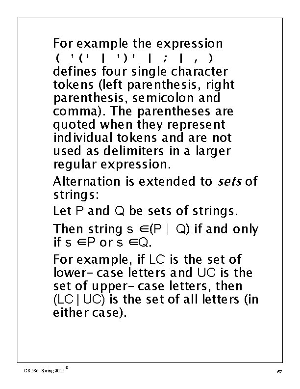 For example the expression ( '(' | ')' | ; | , ) defines