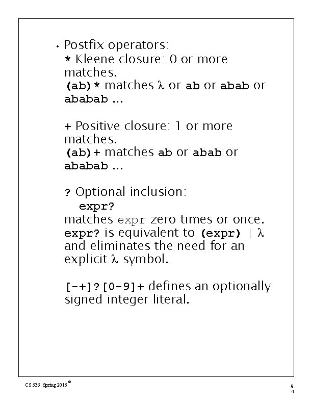  • Postfix operators: * Kleene closure: 0 or more matches. (ab)* matches λ