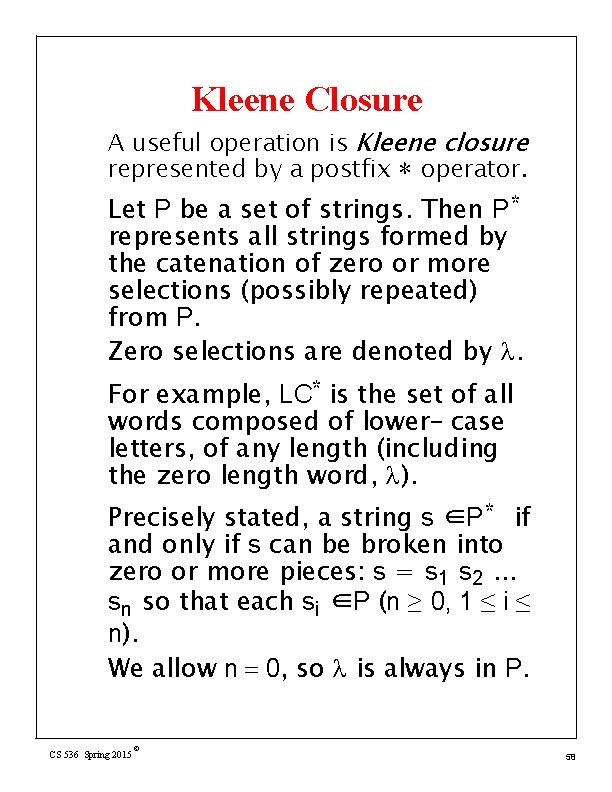 Kleene Closure A useful operation is Kleene closure represented by a postfix ∗ operator.