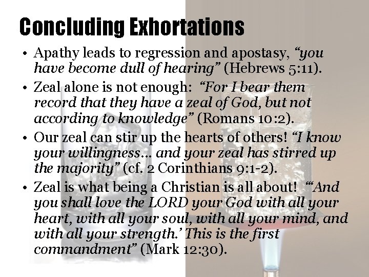 Concluding Exhortations • Apathy leads to regression and apostasy, “you have become dull of