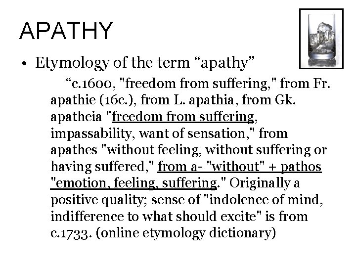 APATHY • Etymology of the term “apathy” “c. 1600, "freedom from suffering, " from