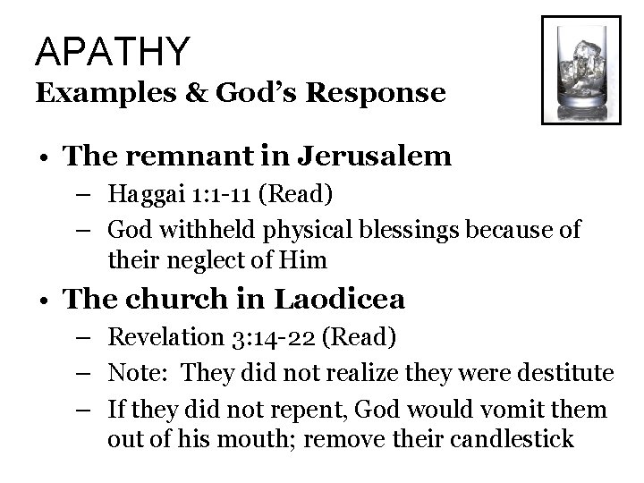 APATHY Examples & God’s Response • The remnant in Jerusalem – Haggai 1: 1