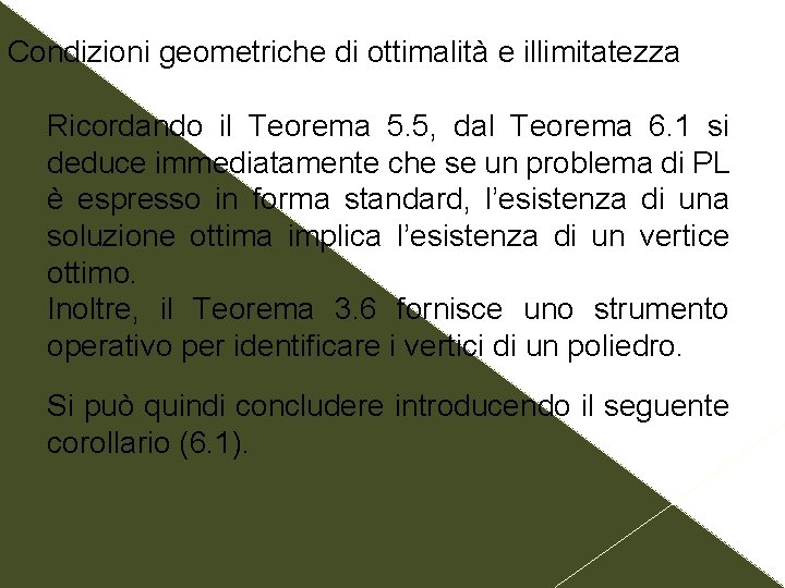 Condizioni geometriche di ottimalità e illimitatezza Ricordando il Teorema 5. 5, dal Teorema 6.