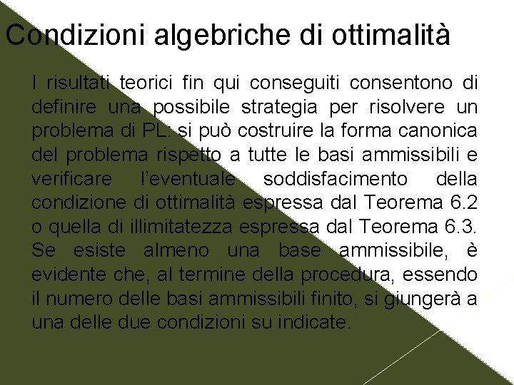 Condizioni algebriche di ottimalità I risultati teorici fin qui conseguiti consentono di definire una