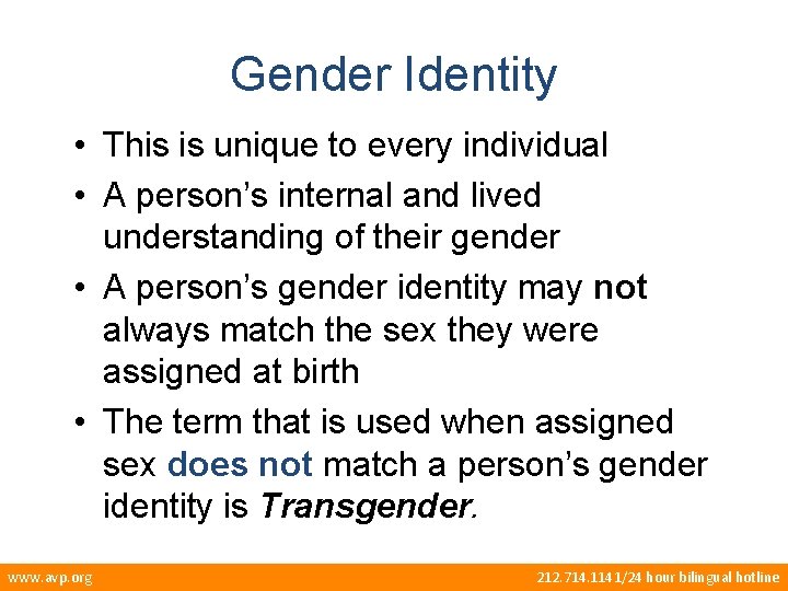 Gender Identity • This is unique to every individual • A person’s internal and
