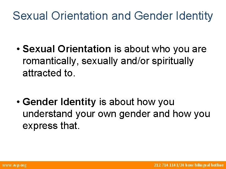 Sexual Orientation and Gender Identity • Sexual Orientation is about who you are romantically,