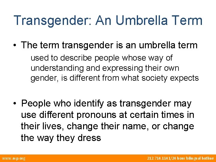 Transgender: An Umbrella Term • The term transgender is an umbrella term used to