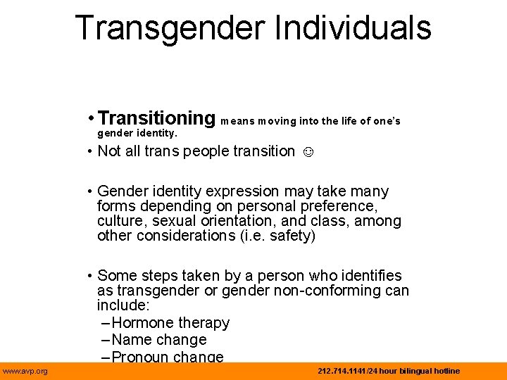 Transgender Individuals • Transitioning means moving into the life of one’s gender identity. •