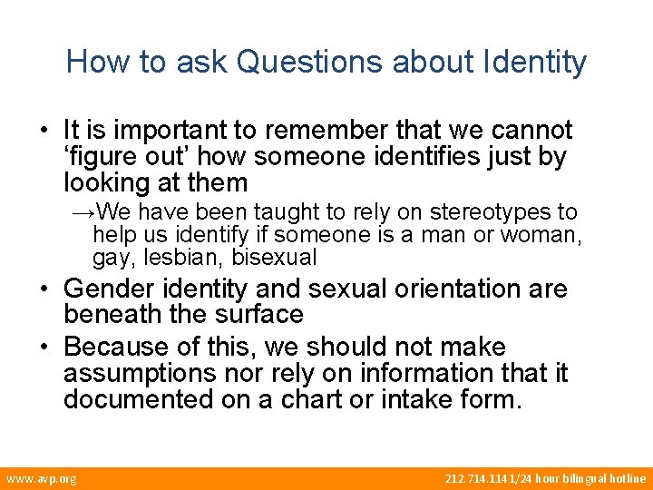 How to ask Questions about Identity • It is important to remember that we