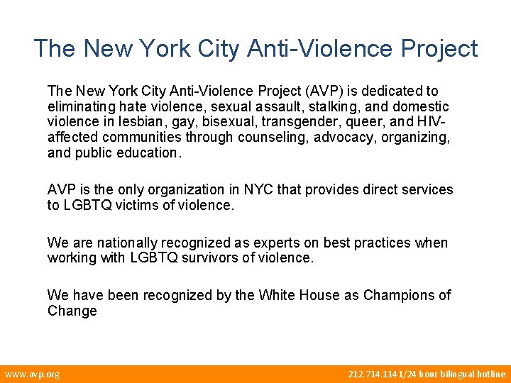 The New York City Anti-Violence Project (AVP) is dedicated to eliminating hate violence, sexual
