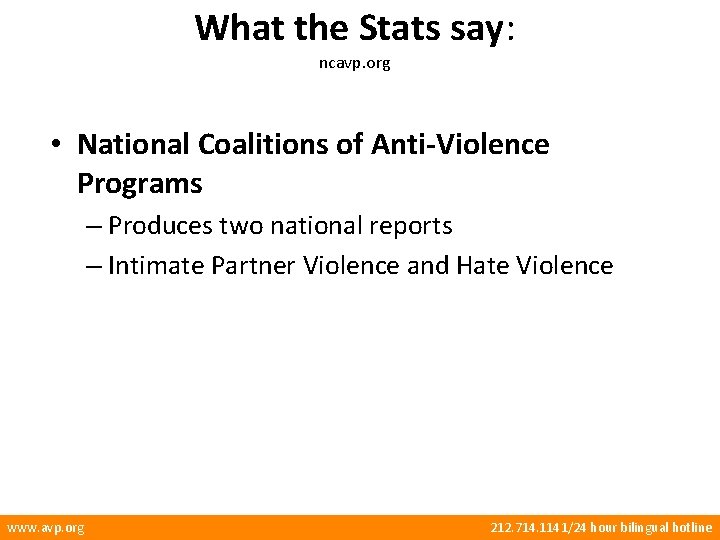 What the Stats say: ncavp. org • National Coalitions of Anti-Violence Programs – Produces