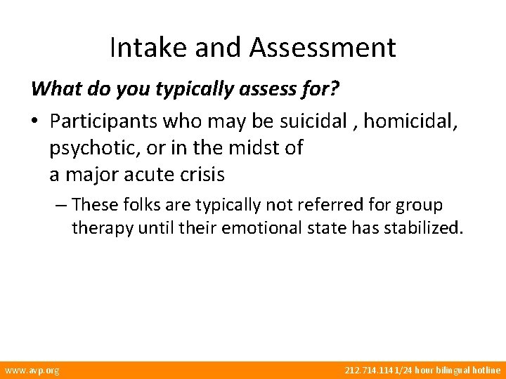 Intake and Assessment What do you typically assess for? • Participants who may be