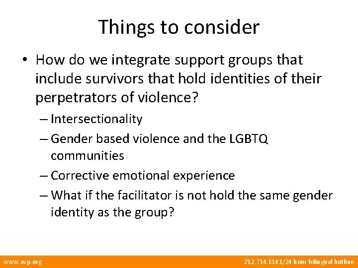 Things to consider • How do we integrate support groups that include survivors that