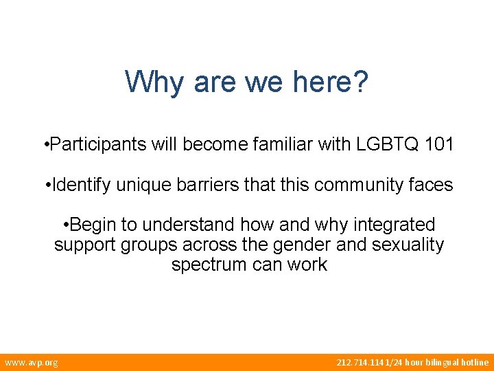 Why are we here? • Participants will become familiar with LGBTQ 101 • Identify