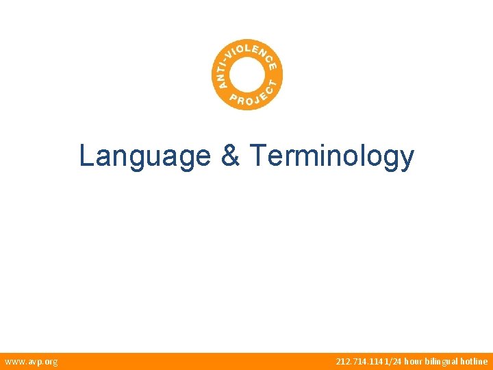 Language & Terminology www. avp. org 212. 714. 1141/24 hour bilingual hotline 