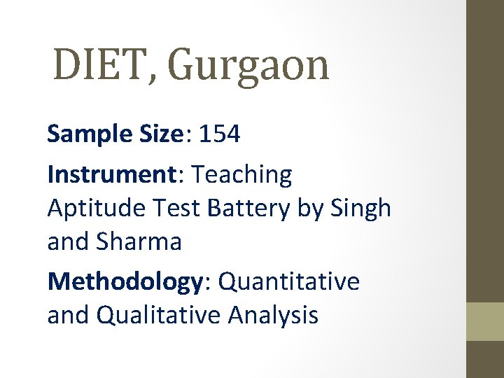 DIET, Gurgaon Sample Size: 154 Instrument: Teaching Aptitude Test Battery by Singh and Sharma