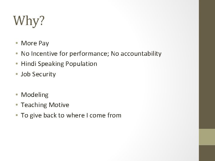 Why? • • More Pay No Incentive for performance; No accountability Hindi Speaking Population