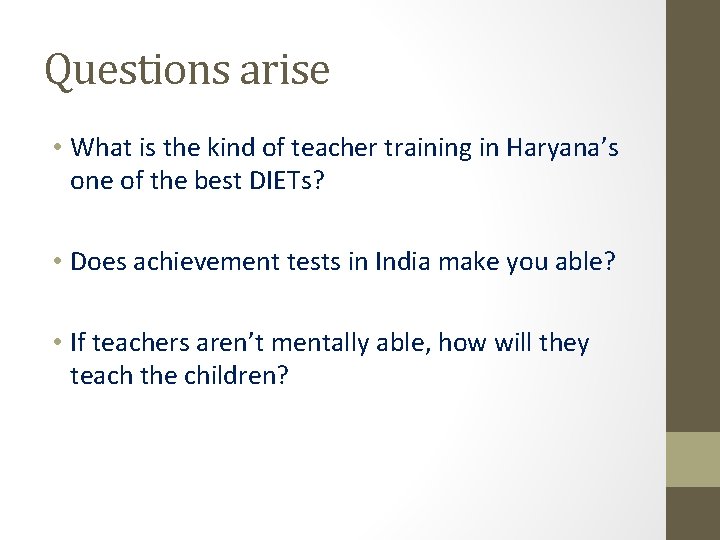 Questions arise • What is the kind of teacher training in Haryana’s one of