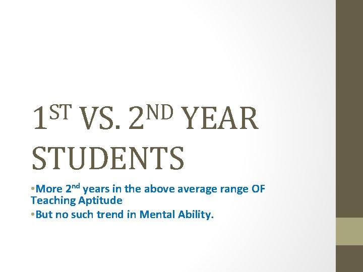 ST ND 1 VS. 2 YEAR STUDENTS • More 2 nd years in the