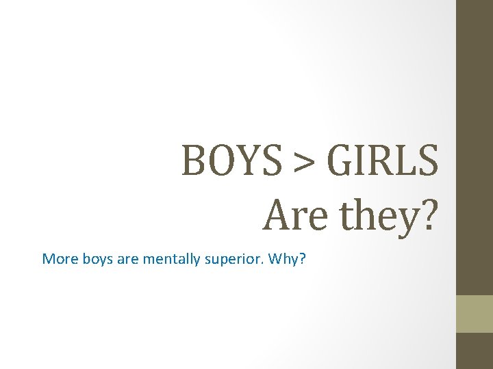 BOYS > GIRLS Are they? More boys are mentally superior. Why? 