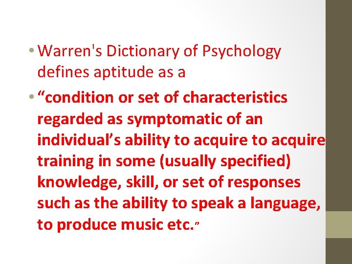  • Warren's Dictionary of Psychology defines aptitude as a • “condition or set