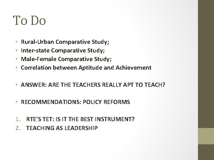 To Do • • Rural-Urban Comparative Study; Inter-state Comparative Study; Male-Female Comparative Study; Correlation