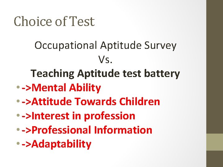 Choice of Test Occupational Aptitude Survey Vs. Teaching Aptitude test battery • ->Mental Ability