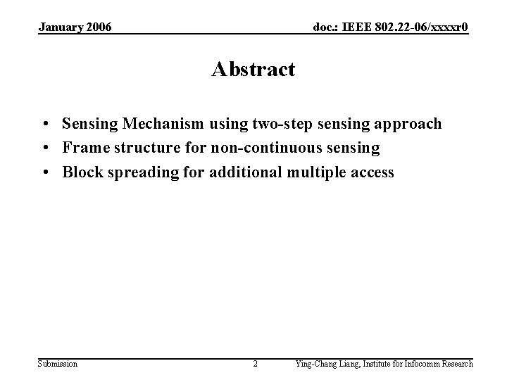 January 2006 doc. : IEEE 802. 22 -06/xxxxr 0 Abstract • Sensing Mechanism using