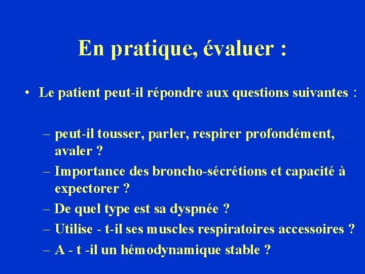 En pratique, évaluer : • Le patient peut-il répondre aux questions suivantes : – En pratique, évaluer : • Le patient peut-il répondre aux questions suivantes : –