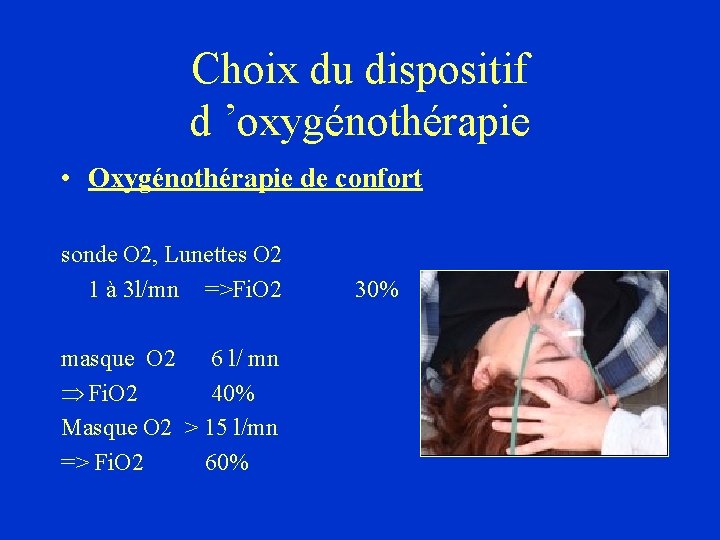 Choix du dispositif d ’oxygénothérapie • Oxygénothérapie de confort sonde O 2, Lunettes O