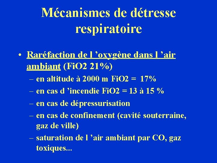 Mécanismes de détresse respiratoire • Raréfaction de l ’oxygène dans l ’air ambiant (Fi. Mécanismes de détresse respiratoire • Raréfaction de l ’oxygène dans l ’air ambiant (Fi.