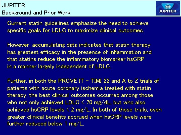 JUPITER Background and Prior Work Current statin guidelines emphasize the need to achieve specific JUPITER Background and Prior Work Current statin guidelines emphasize the need to achieve specific
