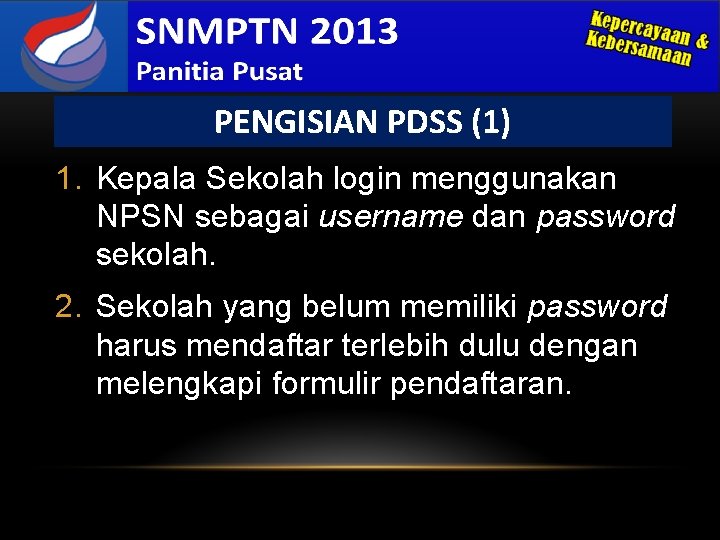 PENGISIAN PDSS (1) 1. Kepala Sekolah login menggunakan NPSN sebagai username dan password sekolah.