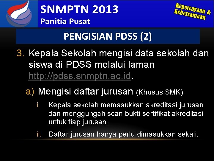 PENGISIAN PDSS (2) 3. Kepala Sekolah mengisi data sekolah dan siswa di PDSS melalui