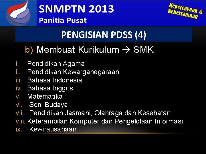 PENGISIAN PDSS (4) b) Membuat Kurikulum SMK i. Pendidikan Agama ii. Pendidikan Kewarganegaraan iii.