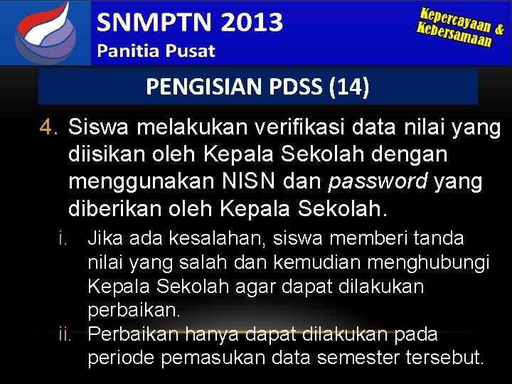 PENGISIAN PDSS (14) 4. Siswa melakukan verifikasi data nilai yang diisikan oleh Kepala Sekolah