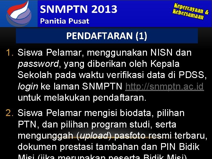 PENDAFTARAN (1) 1. Siswa Pelamar, menggunakan NISN dan password, yang diberikan oleh Kepala Sekolah