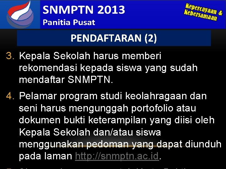 PENDAFTARAN (2) 3. Kepala Sekolah harus memberi rekomendasi kepada siswa yang sudah mendaftar SNMPTN.