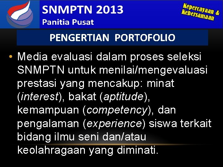 PENGERTIAN PORTOFOLIO • Media evaluasi dalam proses seleksi SNMPTN untuk menilai/mengevaluasi prestasi yang mencakup: