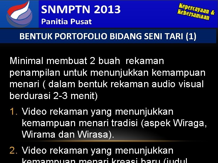 BENTUK PORTOFOLIO BIDANG SENI TARI (1) Minimal membuat 2 buah rekaman penampilan untuk menunjukkan