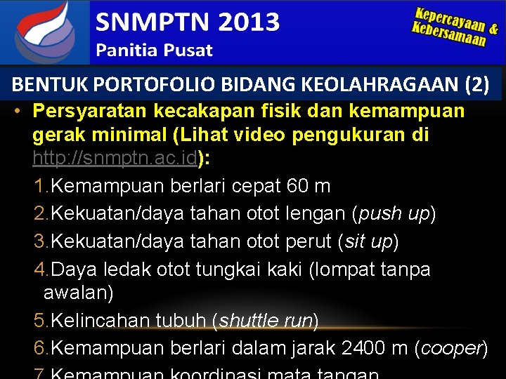 BENTUK PORTOFOLIO BIDANG KEOLAHRAGAAN (2) • Persyaratan kecakapan fisik dan kemampuan gerak minimal (Lihat