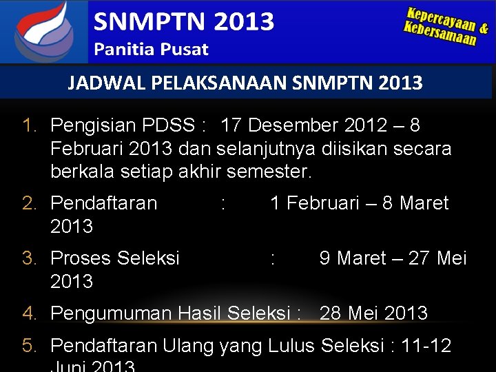 JADWAL PELAKSANAAN SNMPTN 2013 1. Pengisian PDSS : 17 Desember 2012 – 8 Februari