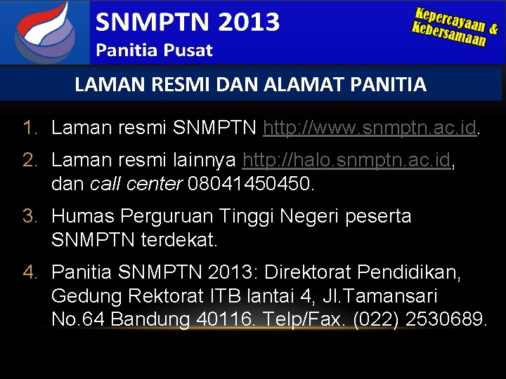 LAMAN RESMI DAN ALAMAT PANITIA 1. Laman resmi SNMPTN http: //www. snmptn. ac. id.