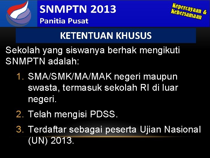 KETENTUAN KHUSUS Sekolah yang siswanya berhak mengikuti SNMPTN adalah: 1. SMA/SMK/MA/MAK negeri maupun swasta,