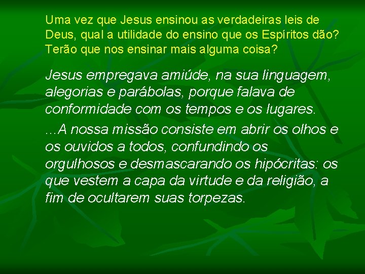 Uma vez que Jesus ensinou as verdadeiras leis de Deus, qual a utilidade do