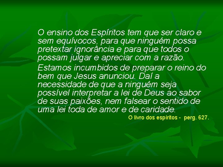 O ensino dos Espíritos tem que ser claro e sem equívocos, para que ninguém