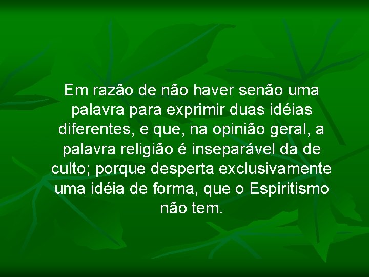 Em razão de não haver senão uma palavra para exprimir duas idéias diferentes, e